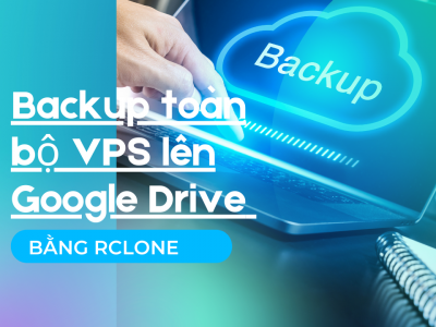 Backup toàn bộ VPS lên Google Drive bằng Rclone