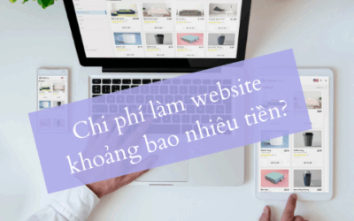 Chi phí làm website khoảng bao nhiêu tiền?
