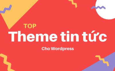 Theme tin tức cho Wordpress chuẩn SEO (2021) để bạn tạo web tin tức, tạp chí