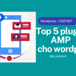 Top 5 plugin AMP tốt nhất cho wordpress