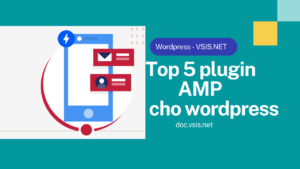 Top 5 plugin AMP tốt nhất cho wordpress