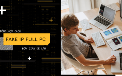 Tổng hợp cách fake ip full PC hoặc máy ảo
