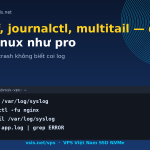 Tail -f, journalctl, multitail — đọc log Linux như pro
