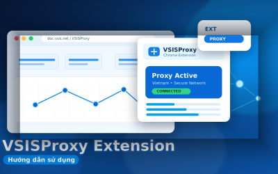 VsisProxy Extension - Quản lý Proxy HTTP cho Chrome - hướng dẫn A-Z trên doc.vsis.net