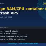 Giới hạn RAM/CPU container để khỏi crash VPS