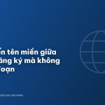 Chuyển tên miền giữa nhà đăng ký mà không gián đoạn