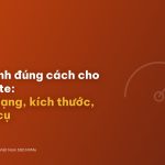 Nén ảnh đúng cách cho website: định dạng, kích thước, công cụ
